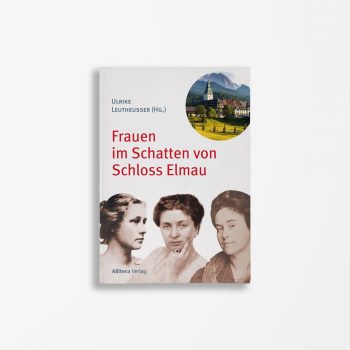Buchcover Ulrike Leutheusser Frauen im Schatten von Schloss Elmau